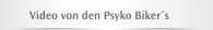 Video von den Psyko Biker´s
